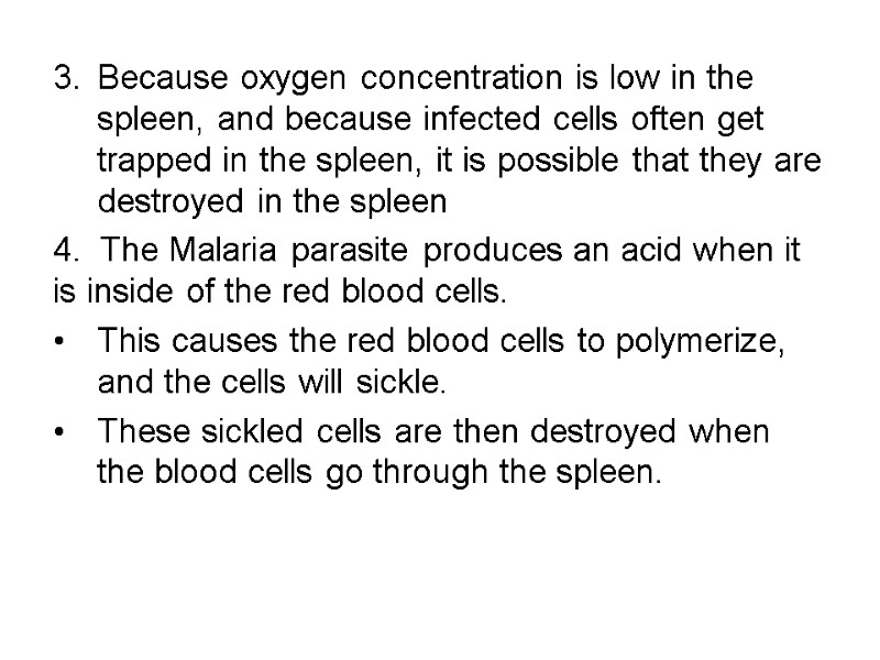 Because oxygen concentration is low in the spleen, and because infected cells often get